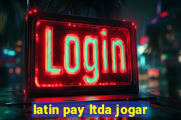 latin pay ltda jogar